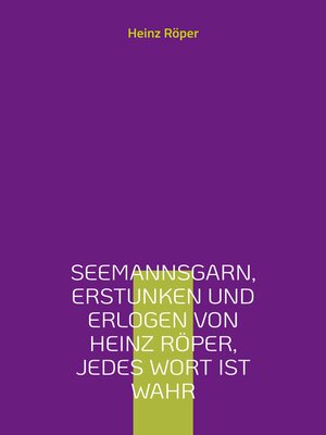 cover image of Seemannsgarn, erstunken und erlogen von Heinz Röper, jedes Wort ist wahr